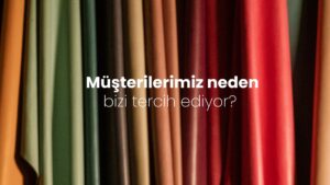 Müşterilerimiz neden bizi tercih ediyor?